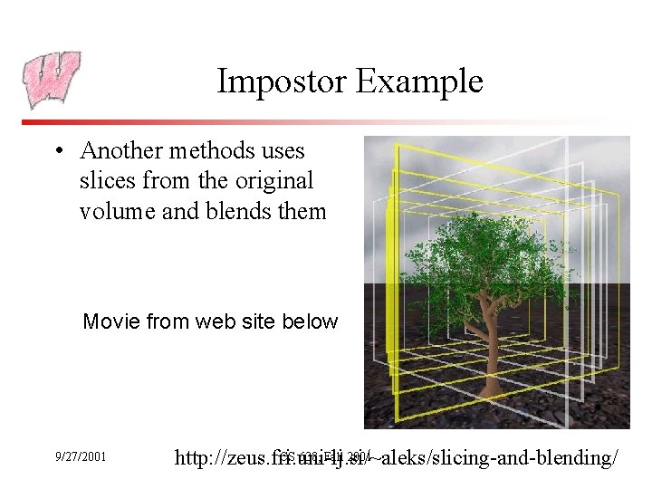 Impostor Example • Another methods uses slices from the original volume and blends them