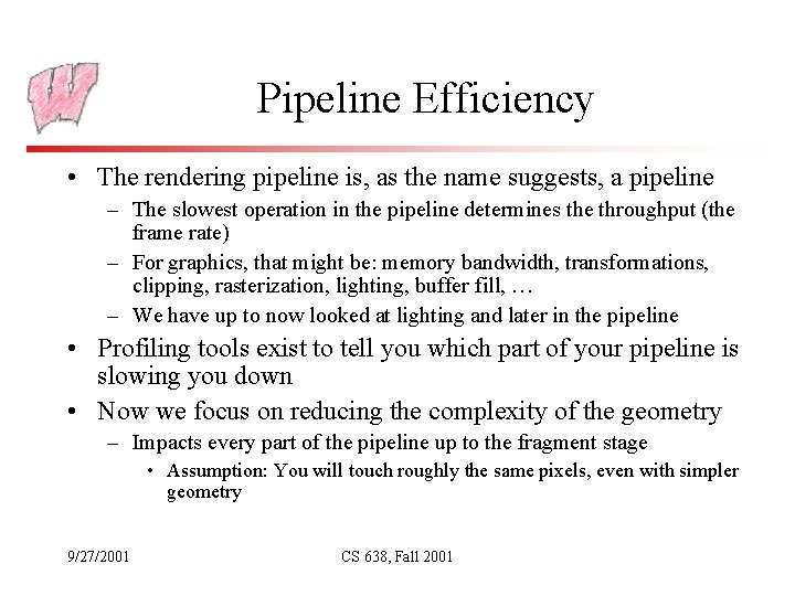 Pipeline Efficiency • The rendering pipeline is, as the name suggests, a pipeline –