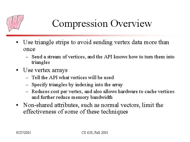 Compression Overview • Use triangle strips to avoid sending vertex data more than once