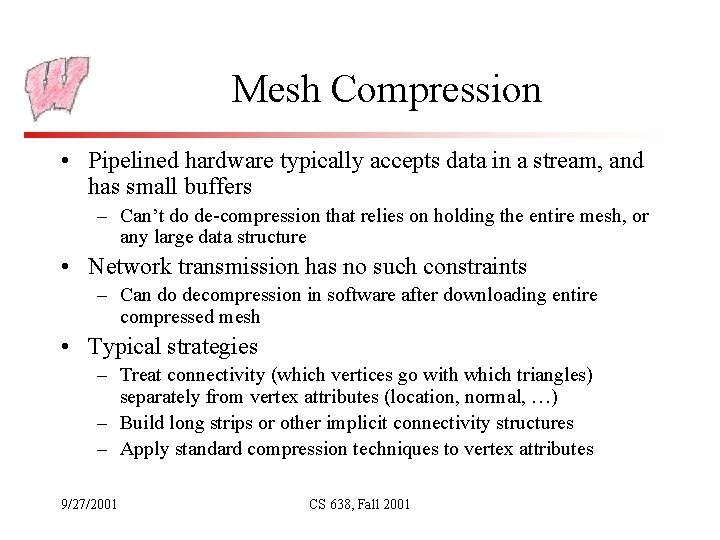 Mesh Compression • Pipelined hardware typically accepts data in a stream, and has small