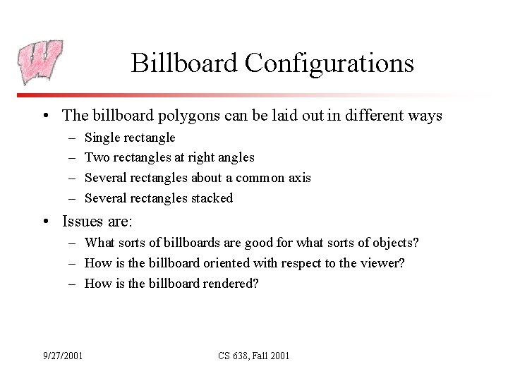 Billboard Configurations • The billboard polygons can be laid out in different ways –