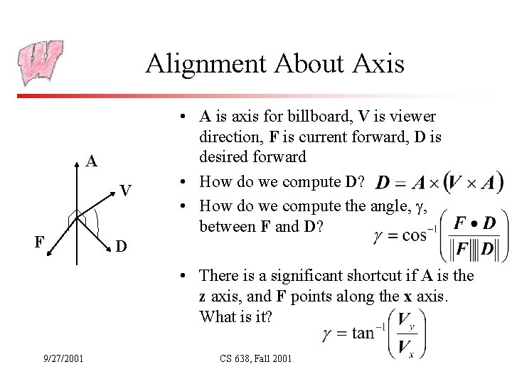 Alignment About Axis A V F • A is axis for billboard, V is