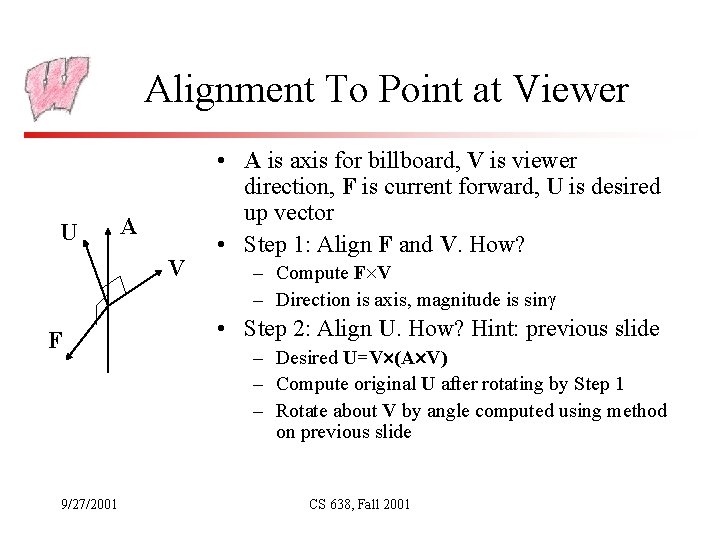 Alignment To Point at Viewer U A V F 9/27/2001 • A is axis