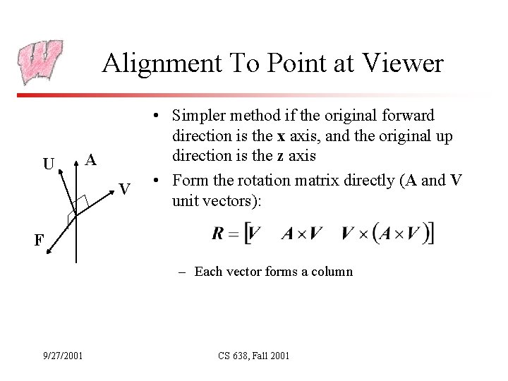 Alignment To Point at Viewer U A V • Simpler method if the original