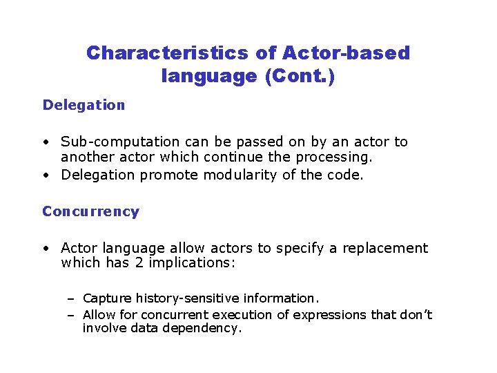 Characteristics of Actor-based language (Cont. ) Delegation • Sub-computation can be passed on by