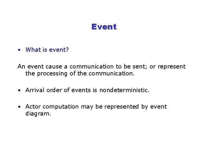 Event • What is event? An event cause a communication to be sent; or