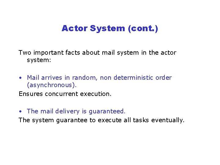 Actor System (cont. ) Two important facts about mail system in the actor system: