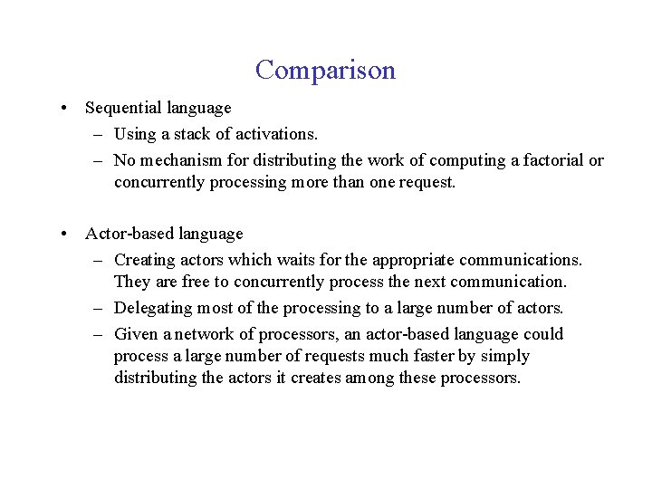 Comparison • Sequential language – Using a stack of activations. – No mechanism for