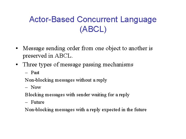 Actor-Based Concurrent Language (ABCL) • Message sending order from one object to another is