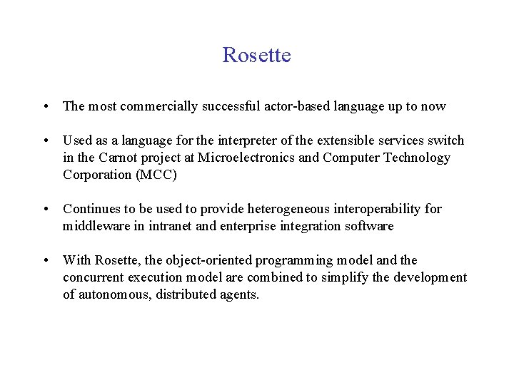 Rosette • The most commercially successful actor-based language up to now • Used as