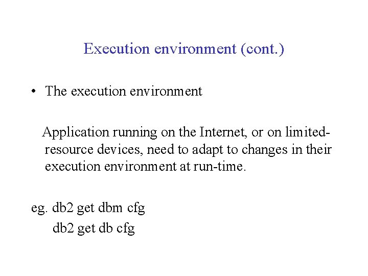 Execution environment (cont. ) • The execution environment Application running on the Internet, or