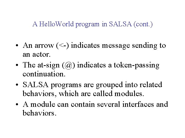 A Hello. World program in SALSA (cont. ) • An arrow (<-) indicates message