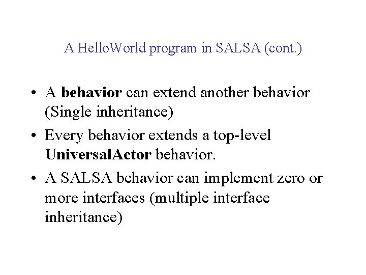 A Hello. World program in SALSA (cont. ) • A behavior can extend another