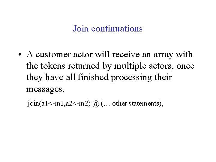Join continuations • A customer actor will receive an array with the tokens returned