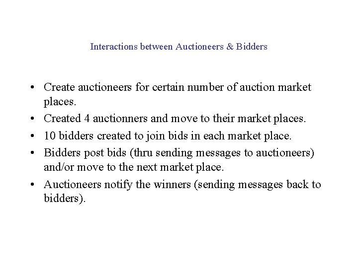Interactions between Auctioneers & Bidders • Create auctioneers for certain number of auction market