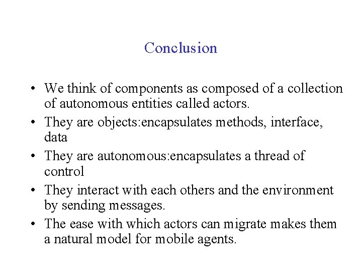 Conclusion • We think of components as composed of a collection of autonomous entities