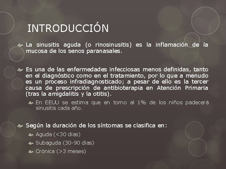 INTRODUCCIÓN La sinusitis aguda (o rinosinusitis) es la inflamación de la mucosa de los