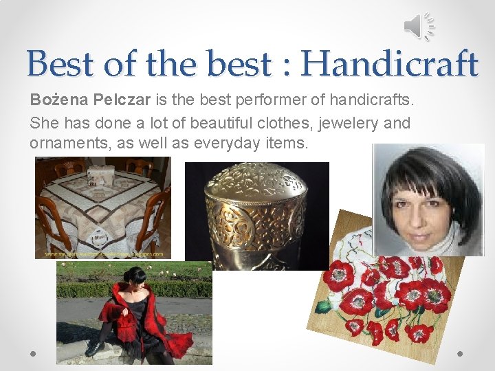 Best of the best : Handicraft Bożena Pelczar is the best performer of handicrafts.