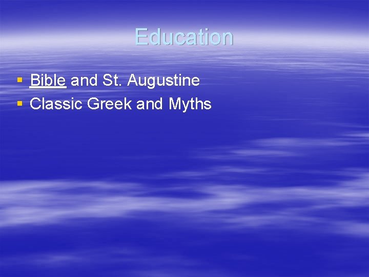Education § Bible and St. Augustine § Classic Greek and Myths 
