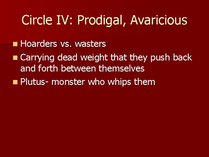 Circle IV: Prodigal, Avaricious n Hoarders vs. wasters n Carrying dead weight that they