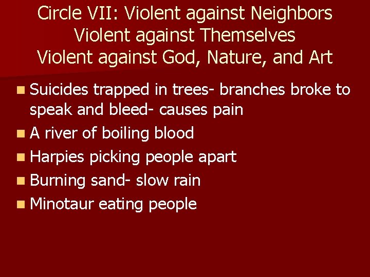 Circle VII: Violent against Neighbors Violent against Themselves Violent against God, Nature, and Art