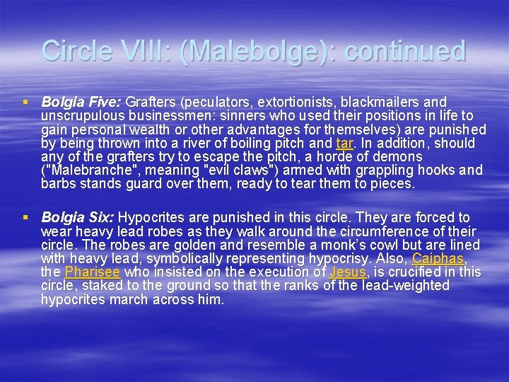 Circle VIII: (Malebolge): continued § Bolgia Five: Grafters (peculators, extortionists, blackmailers and unscrupulous businessmen: