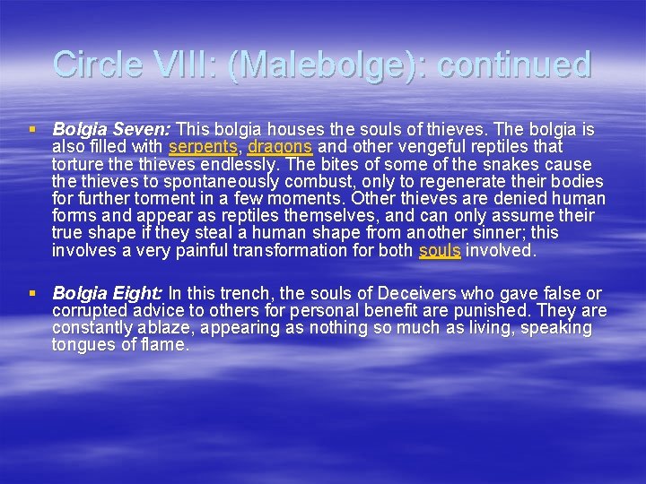 Circle VIII: (Malebolge): continued § Bolgia Seven: This bolgia houses the souls of thieves.