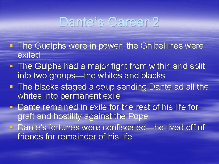 Dante’s Career 2 § The Guelphs were in power; the Ghibellines were exiled §