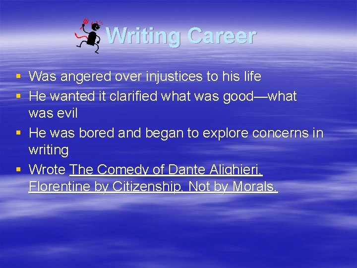 Writing Career § Was angered over injustices to his life § He wanted it