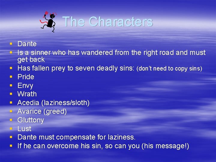 The Characters § Dante § Is a sinner who has wandered from the right