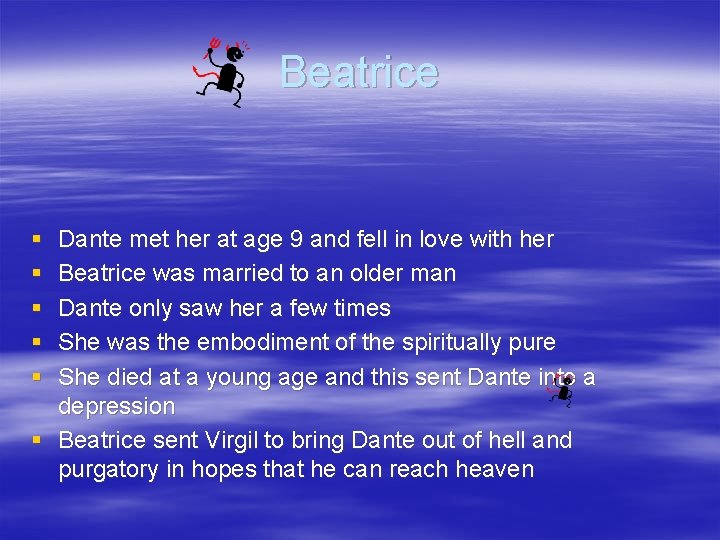 Beatrice § § § Dante met her at age 9 and fell in love
