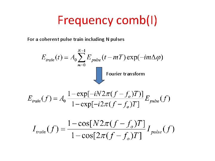 Frequency comb(I) For a coherent pulse train including N pulses Fourier transform 