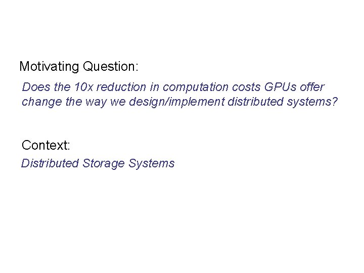 Motivating Question: Does the 10 x reduction in computation costs GPUs offer change the