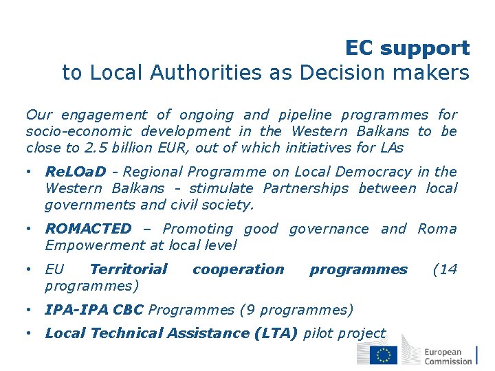 EC support to Local Authorities as Decision makers Our engagement of ongoing and pipeline