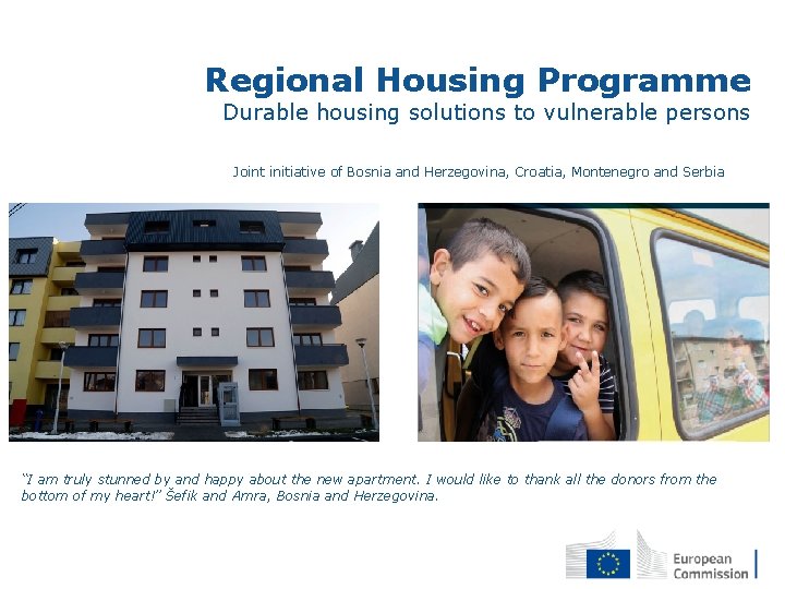Regional Housing Programme Durable housing solutions to vulnerable persons Joint initiative of Bosnia and
