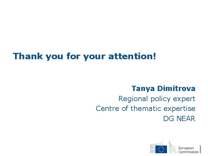 Thank you for your attention! Tanya Dimitrova Regional policy expert Centre of thematic expertise