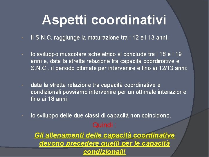 Aspetti coordinativi Il S. N. C. raggiunge la maturazione tra i 12 e i