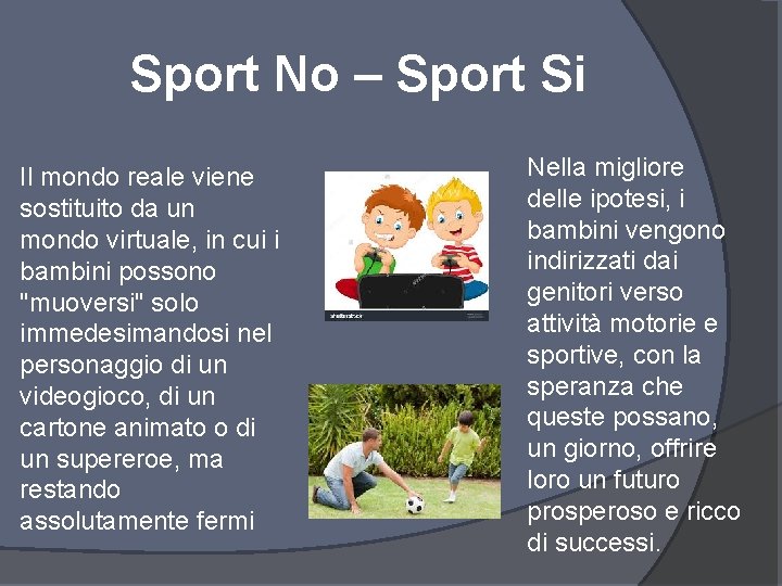 Sport No – Sport Si Il mondo reale viene sostituito da un mondo virtuale,