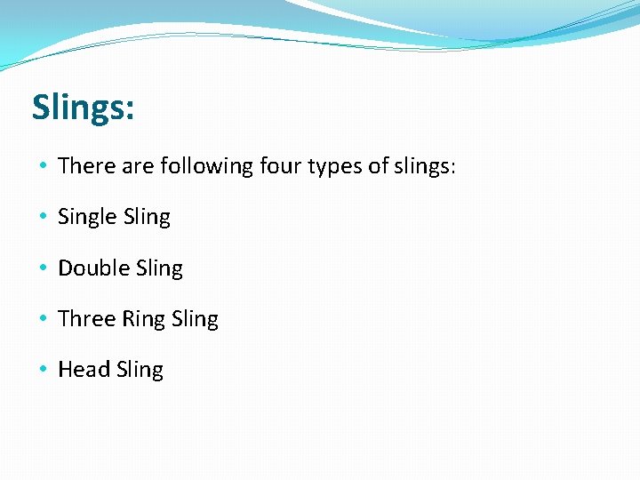 Slings: • There are following four types of slings: • Single Sling • Double