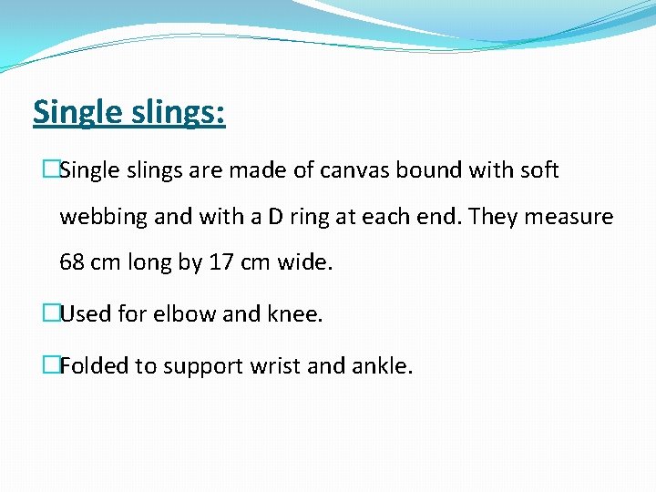 Single slings: �Single slings are made of canvas bound with soft webbing and with