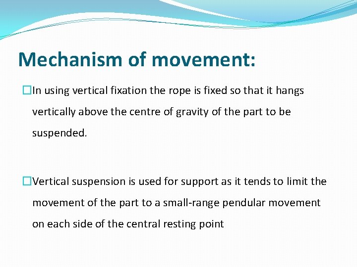Mechanism of movement: �In using vertical fixation the rope is fixed so that it