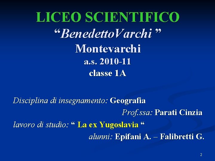 LICEO SCIENTIFICO “Benedetto. Varchi ” Montevarchi a. s. 2010 -11 classe 1 A Disciplina