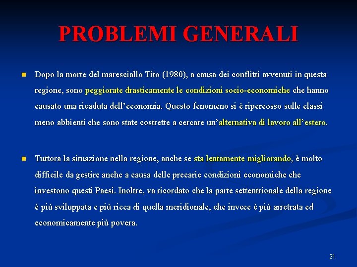 PROBLEMI GENERALI n Dopo la morte del maresciallo Tito (1980), a causa dei conflitti