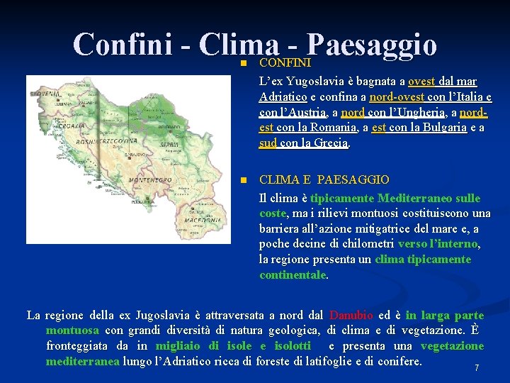 Confini - Clima Paesaggio CONFINI n L’ex Yugoslavia è bagnata a ovest dal mar