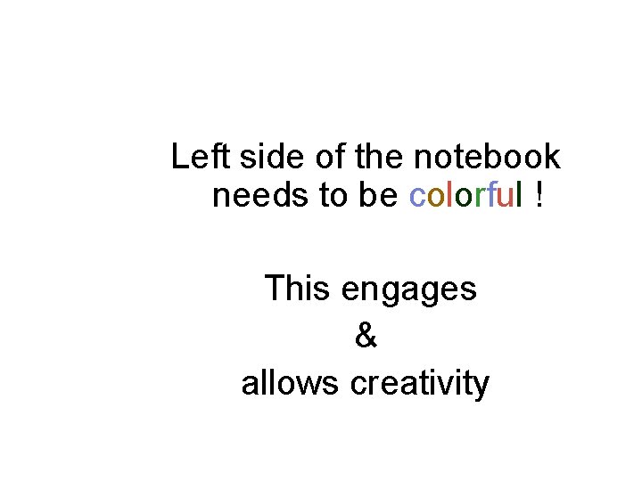 Left side of the notebook needs to be colorful ! This engages & allows