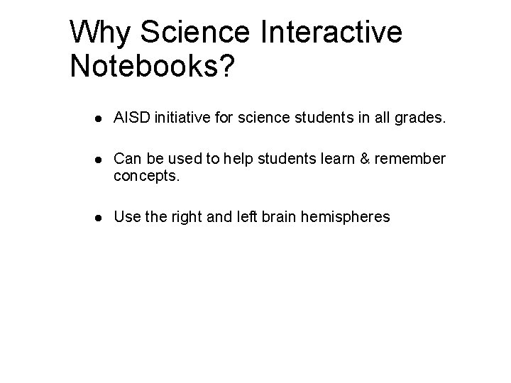 Why Science Interactive Notebooks? l AISD initiative for science students in all grades. l