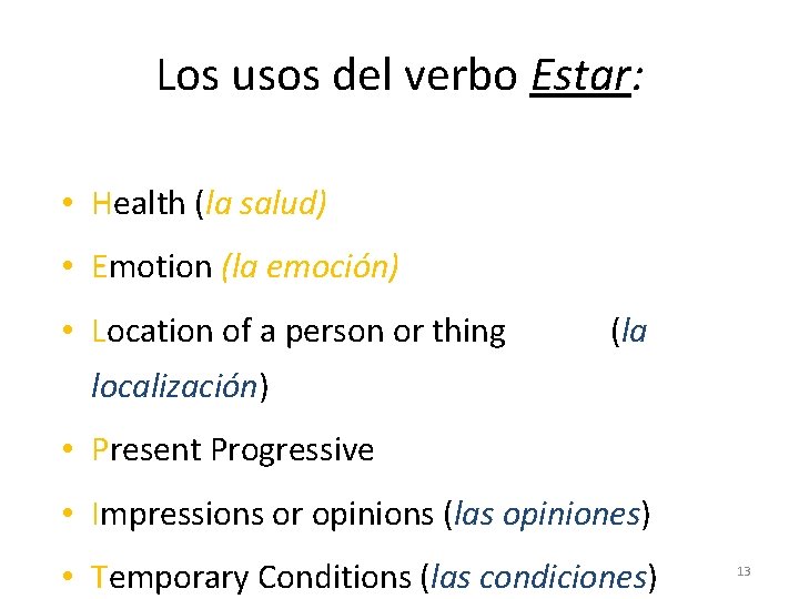 Los usos del verbo Estar: • Health (la salud) • Emotion (la emoción) •