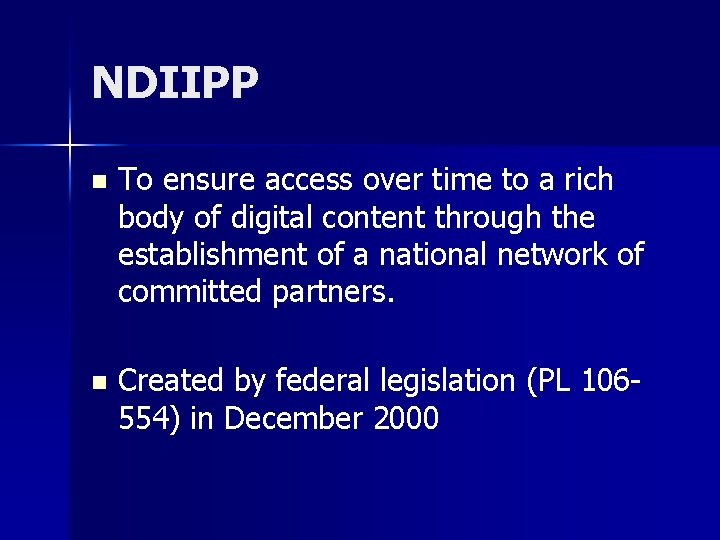 NDIIPP n To ensure access over time to a rich body of digital content