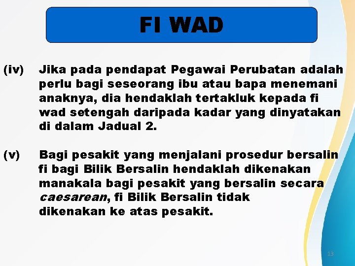 FI WAD (iv) Jika pada pendapat Pegawai Perubatan adalah perlu bagi seseorang ibu atau