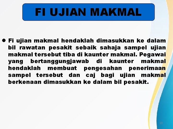 FI UJIAN MAKMAL l Fi ujian makmal hendaklah dimasukkan ke dalam bil rawatan pesakit